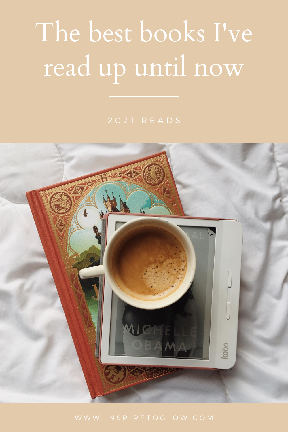 Pinterest Pin - Save this blog post for later - The Best Books I've Read Up Until Now - 2021 Reads - Inspire to Glow Lifestyle Blog - Book recommendations - Fiction & Non Fiction