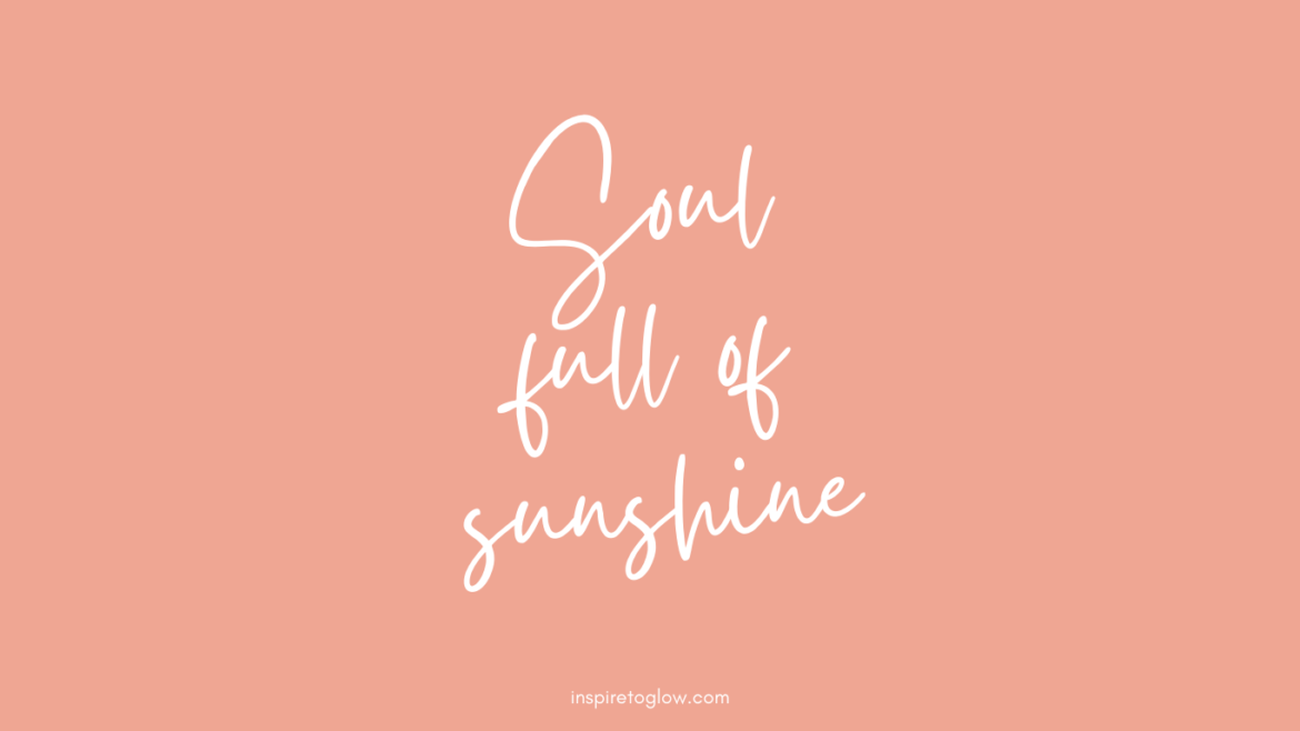 Free, downloadable Desktop Wallpapers. Quote: Soul full of Sunshine.