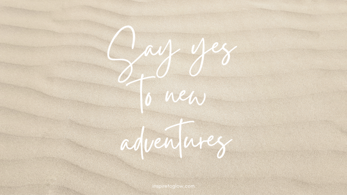 Free, downloadable Desktop Wallpapers. Quote: Say yes to new adventures.