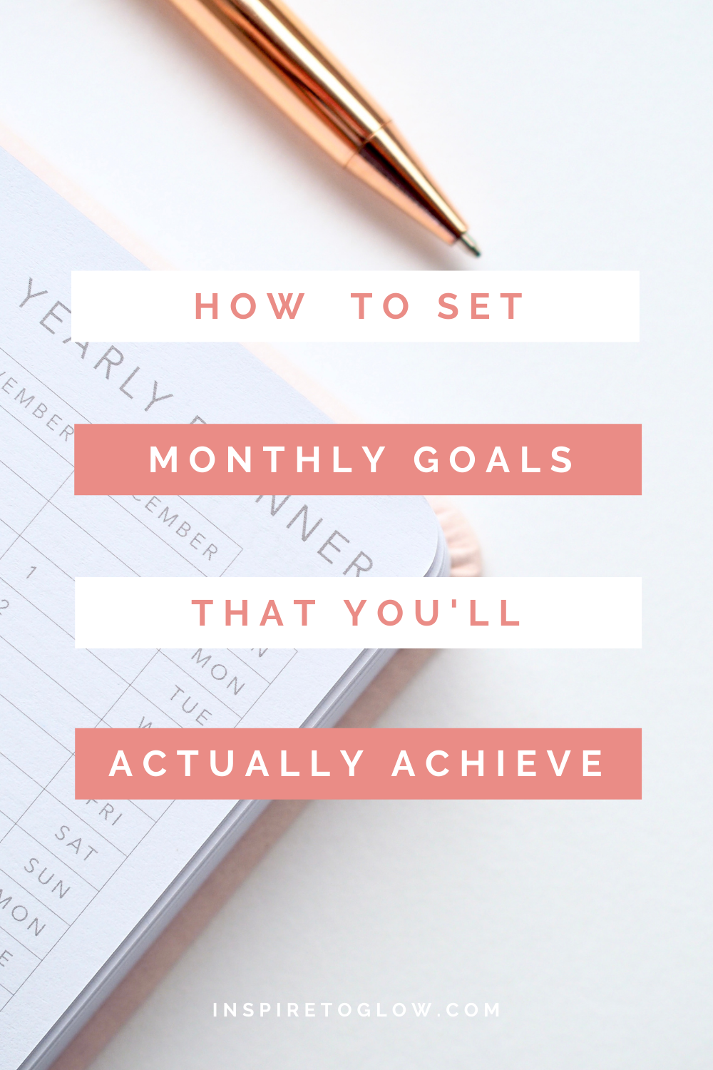 How to set monthly goals you'll actually achieve - Yearly Planner - Flatlay - Goal Setting - productivity