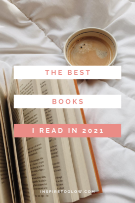 The best Fiction and Nonfiction Books I read in 2021 - Book recommendations -Pinterest Pin - Inspire to Glow Blog