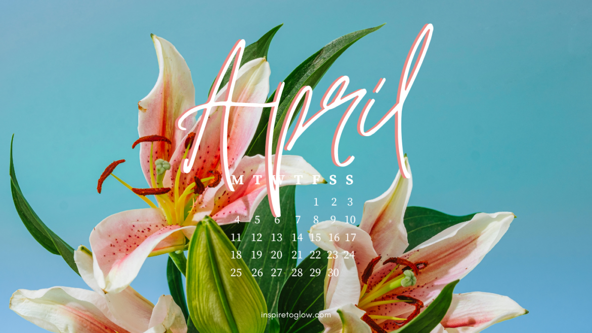 Inspire to Glow April 2022 Tech Background 1 - Spring Aesthetic Vibes - Calendar Monday Start - Bright flowers Florals Blue Sky