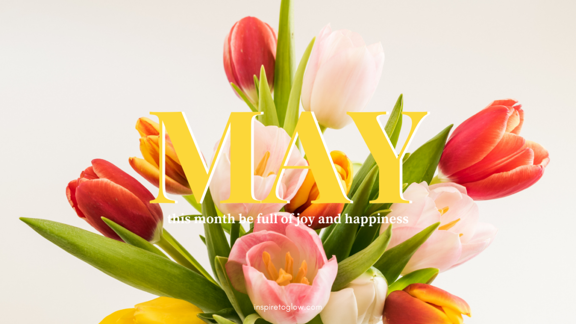 May 2022 Tech Backgrounds - Typography Photography - Flowers - quote - affirmation grateful joy happiness - Inspire to Glow