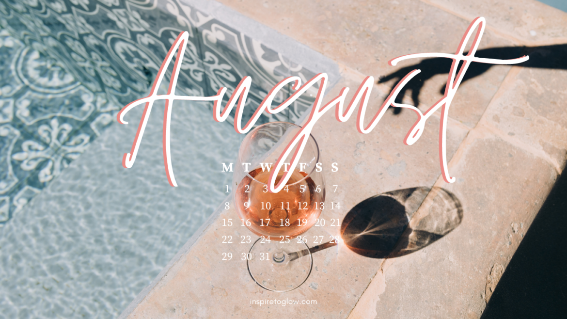 Inspire to Glow - August 2022 Tech Background with calendar - Summer and travel vibes aesthetic - swimming pool blue water wine glass rosé wine sunlight - that girl it girl aesthetic european summer vibes - free screensaver desktop wallpaper
