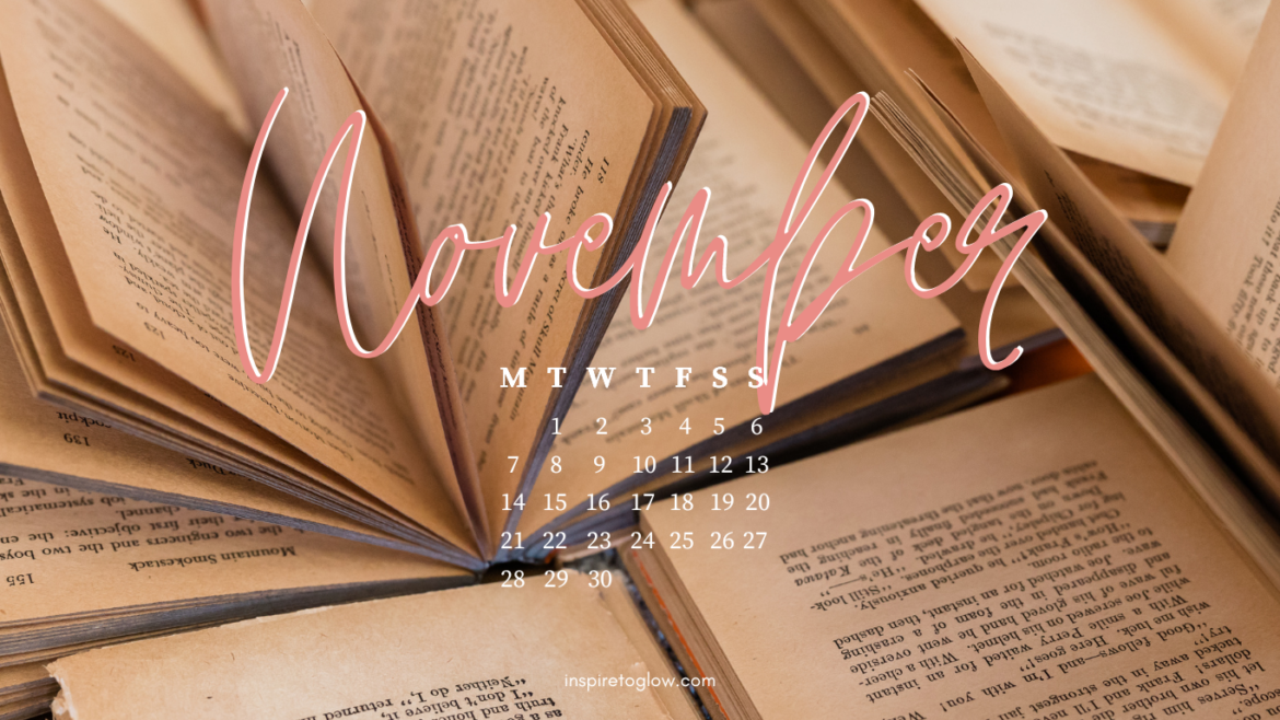 Inspire to Glow Lifestyle & Wellness Blog - November 2022 Tech Backgrounds - Pink Typography - Detail Photography - books reading open book classic academia vibes mood aesthetic - calendar monday start productivity desk setup