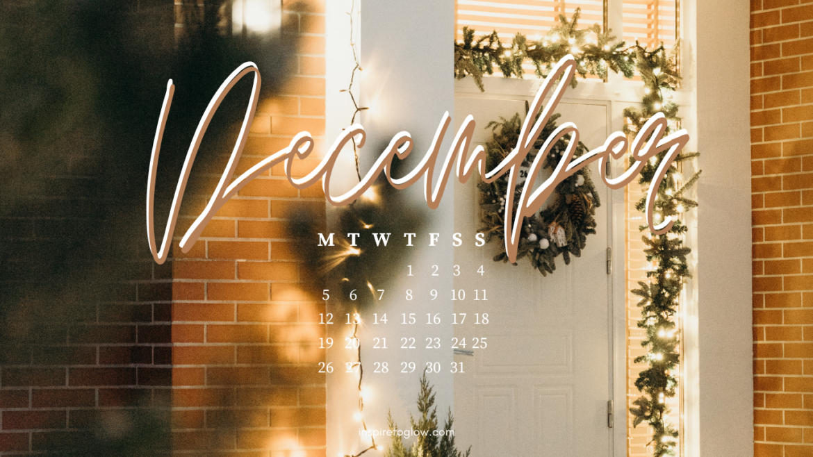Inspire to Glow December 2022 Tech Backgrounds - Calendar Monday start -Christmas Ornaments Decor Decorations Wreath Outdoor - White door Brick House - Cozy Vibes - Productivity - Lifestyle Blog