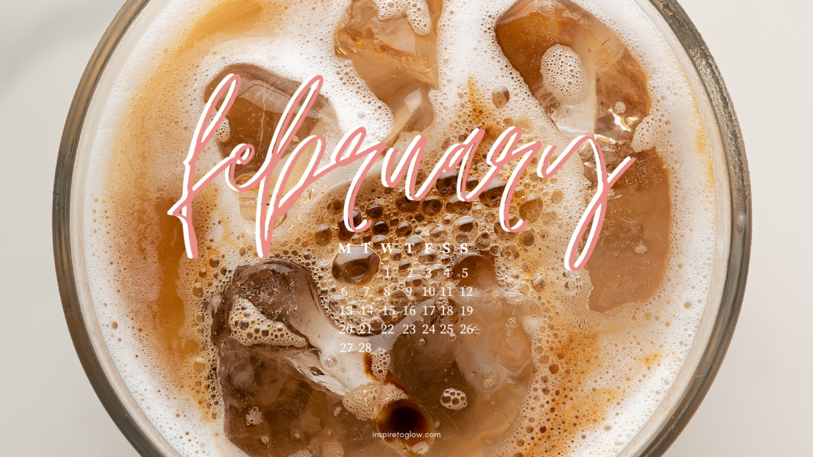 Inspire to Glow February 2023 Tech Background for Desktop or Laptop - Photography with calendar monday start - Iced Coffee Flatlay Brown Beige Neutral tones aesthetic vibes - Pretty Wallpaper