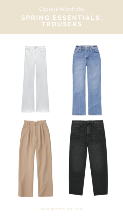 Inspire to Glow Fashion Blog Post - How to build a Spring 2023 Capsule Wardrobe you'll love - Spring Essentials - Musthave Trousers and Jeans - Zara Straight Black Jeans - Zara White Flare Jeans - Abercrombie Relaxed Mid Blue Jeans - Abercrombie Wide Leg Beige Tailored Trousers