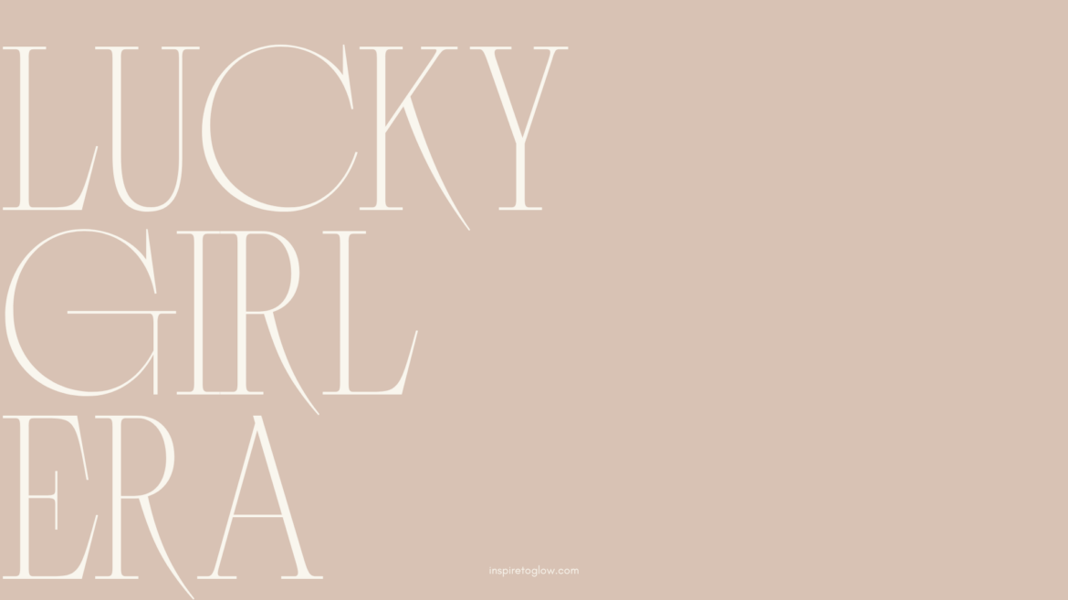 Inspire to Glow Desktop Wallpaper - Design Graphic Illustration Typography Background - quote Lucky Girl Era on a beige background