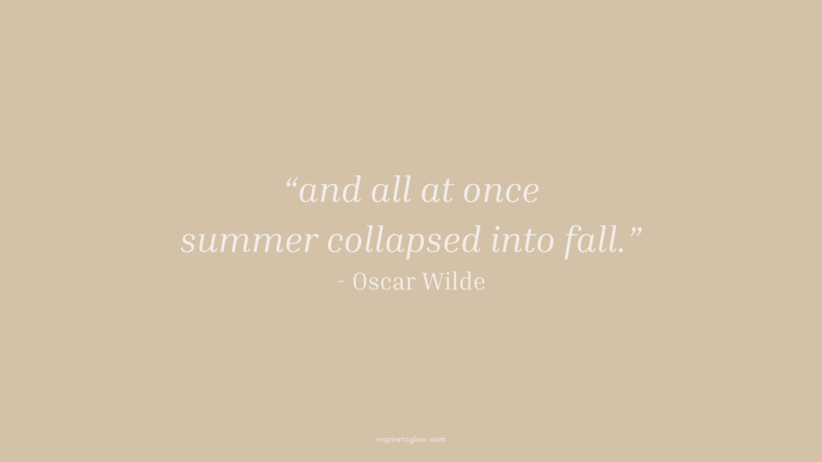 Inspire to Glow October 2023 Desktop Wallpaper - Oscar Wild Literature Literary Quote - Inspirational Quote - Fall and Autumn Vibes Aesthetic