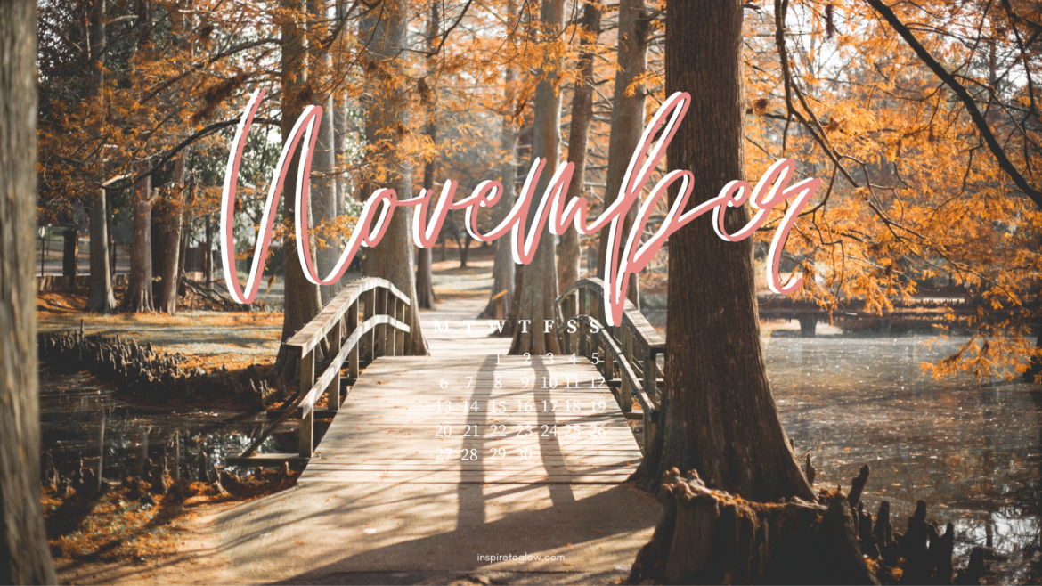 Inspire to Glow November 2023 Tech Background - Autumn Fall Aesthetic Vibe Photography - cozy vibes - fall leaves park bridge - nature photography - desktop wallpaper with calendar