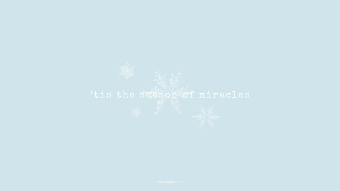 Inspire to Glow December 2023 Desktop Wallpaper - Pretty Wallpaper with quote - Christmas Holiday December inspired quote on a light blue background with white snowflakes - 'tis the season of miracles
