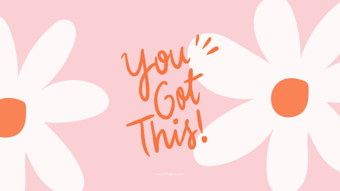 Inspire to Glow March Desktop Wallpaper - Pretty Wallpaper - Inspirational and motivational quote - orange typography with white flowers on a pink backhground - you got this quote - spring aesthetic vibes