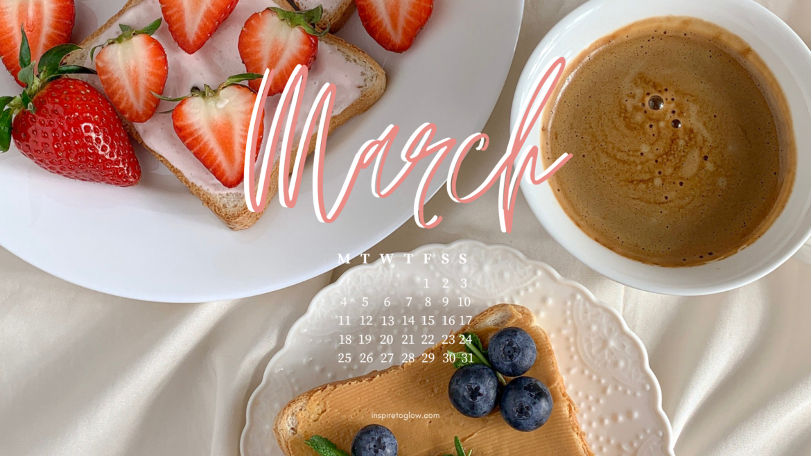 Inspire to Glow March 2024 Tech Background - Pretty Desktop Wallpaper - Spring Aesthetic Vibes - Breakfast in bed - coffee - toast strawberry and cream - peanut butter toast blueberries - desktop background with calendar