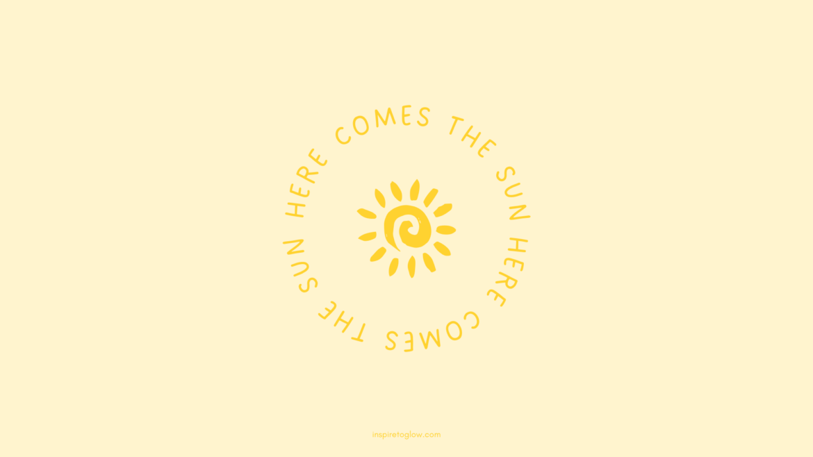 July 2024 Desktop Wallpaper - Summer quotes - motivational inspirational quotes - yellow background with yellow sun illustration and yellow typography - here come's the sun quote